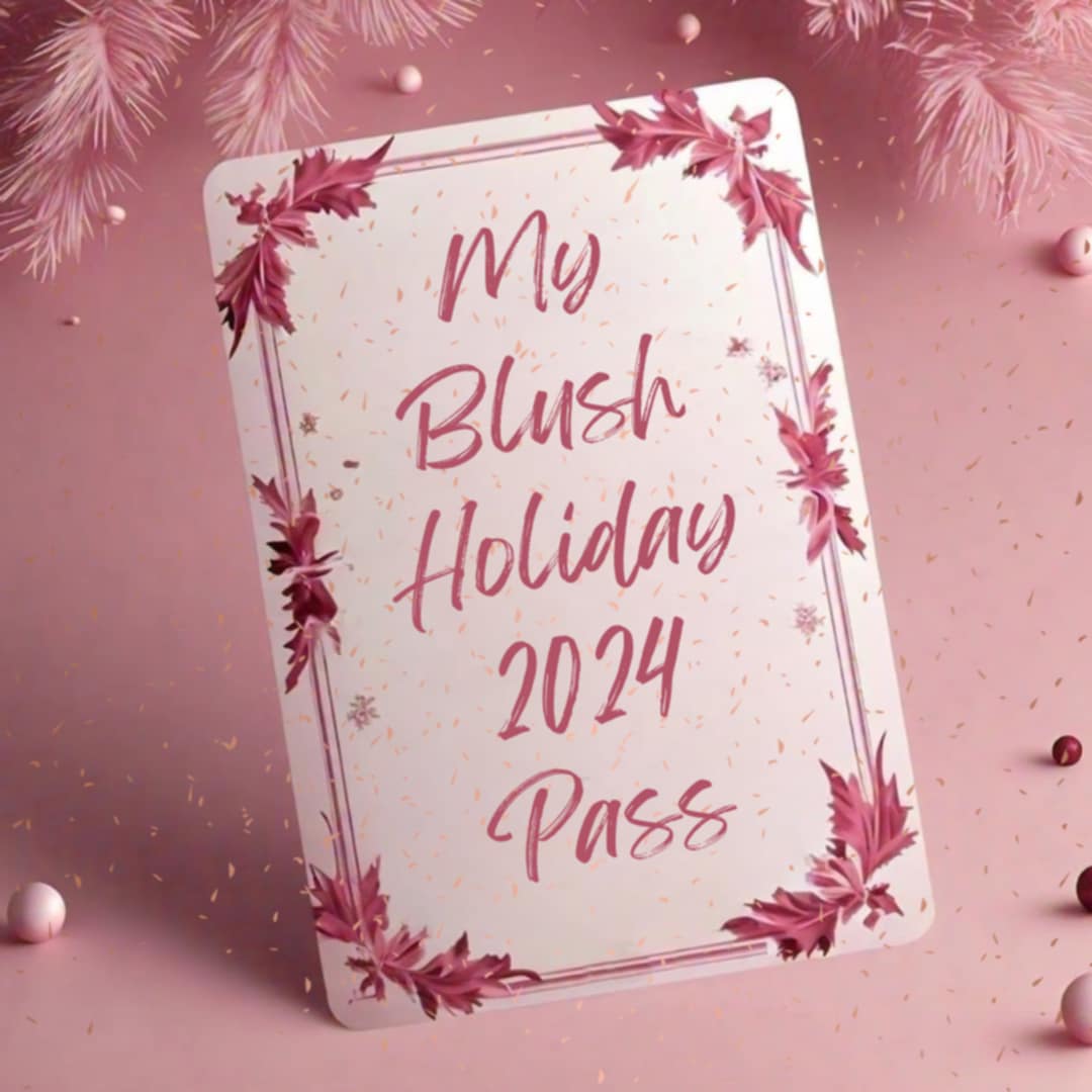 My Blush Holiday 2024 Pass