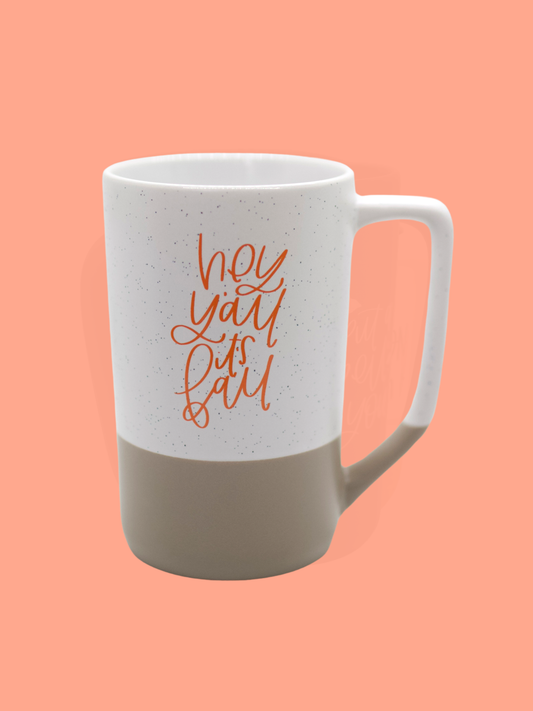 Hey Y'all It's Fall Mug: 16 oz